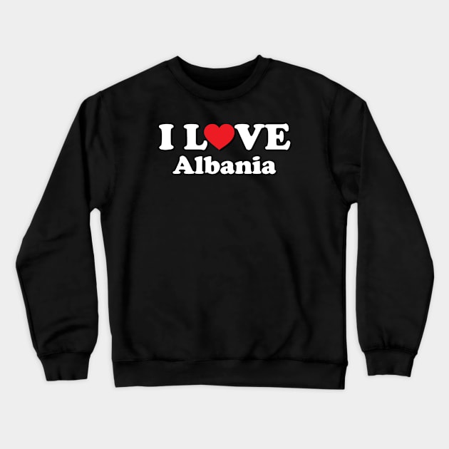 I Love Albania Crewneck Sweatshirt by Ericokore